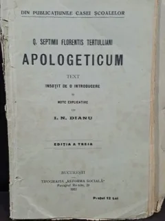 Apologeticum, Q. Septimi Florentis Tertulliani, text insotit de introducere si note explicative de I.N. Dianu
