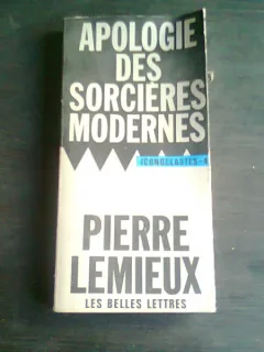 APOLOGIE DES SORCIERES MODERNES - PIERRE LEMIEUX  (CARTE IN LIMBA FRANCEZA)