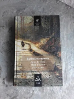 APUS DE SOARE, HAGI TUDOSE SI ALTE SCRIERI - BARBU DELAVRANCEA