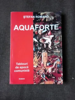 AQUAFORTE, TABLOURI DE EPOCA COMUNISTA - STEFANO ROMANO