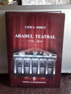 ARADUL TEATRAL (1752-2010) - LIZICA MIHUT