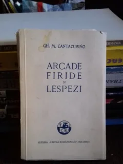 ARCADE FIRIDE SI LESPEZI - GH.M. CANTACUZINO
