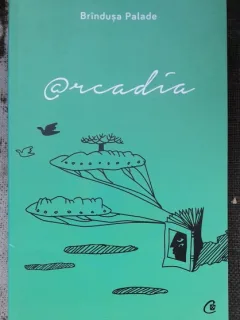 Arcadia - Brindusa Palade
