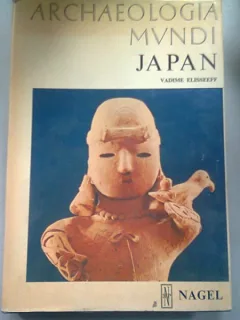 ARCHAEOLOGIA MUNDI. JAPAN - VADIME ELISSEEFF  (ARHEOLOGIA IN LUME. JAPONIA)