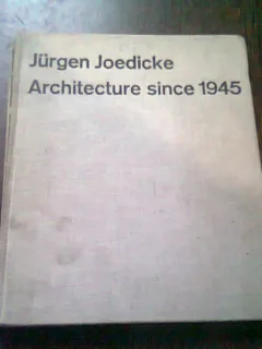 ARCHITECTURE SINCE 1945 - JURGEN JOEDICKE  (TEXT IN LIMBA ENGLEZA)