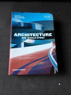 ARCHITECTURE, THE WHOLE STORY - RICHARD ROGERS   (TEXT IN LIMBA ENGLEZA)