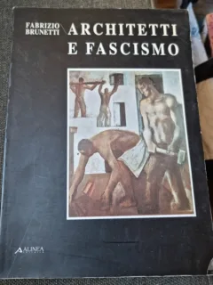 Architetti e Fascismo - Fabrizio Brunetti