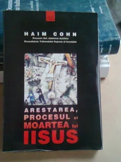 ARESTAREA PROCESUL SI MOARTEA LUI IISUS  - HAIM COHN