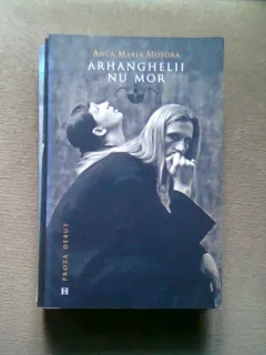 ARHANGHELII NU MOR - ANCA MARIA MOSORA