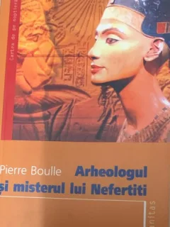 ARHEOLOGUL SI MISTERUL LUI NEFERTITI - PAUL BOULLE