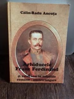 ARHIDUCELE FRANZ FERDINAND - CALIN RADU ANCUTA