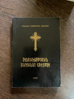 Arhimandrit Gherontie Ghenoiu - Indrumatorul bunului crestin