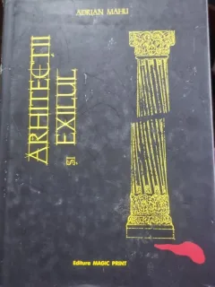 Arhitectii si exilul - Adrian Mahu