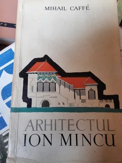 ARHITECTUL  ION  MINCU -  MIHAIL CAFFE