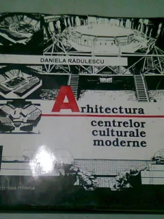 ARHITECTURA CENTRELOR CULTURALE MODERNE - DANIELA RADULESCU