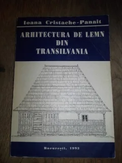 Arhitectura de lemn din Transilvania Ioana Cristache-Panait