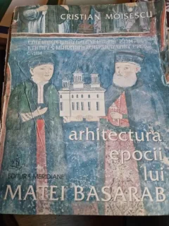 Arhitectura epocii lui Matei Basarab - Cristian Moisescu  vol.I