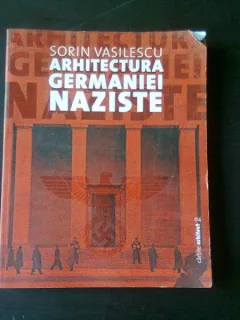 ARHITECTURA GERMANIEI NAZISTE - SORIN VASILESCU