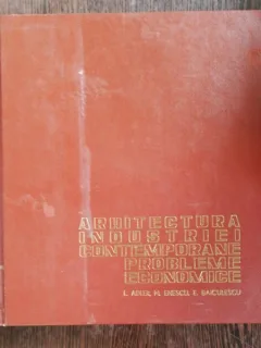 ARHITECTURA INDUSTRIEI CONTEMPORANE PROBLEME ECONOMICE - I.ADLER/M.ENESCU/E.BAICULESCU