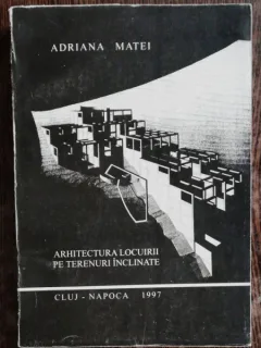 ARHITECTURA LOCUIRII PE TERENURI INCLINATE - ADRIANA MATEI