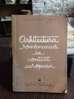 ARHITECTURA ROMANEASCA IN CONTEXT EUROPEAN - CONSTANTIN JOJA