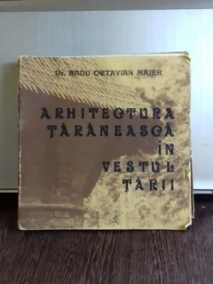 ARHITECTURA TARANEASCA IN VESTUL TARII - RADU OCTAVIAN MAIER
