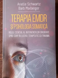 Terapia EMDR si Psihologia Somatica - Arielle Schwartz, Barb Maiberger