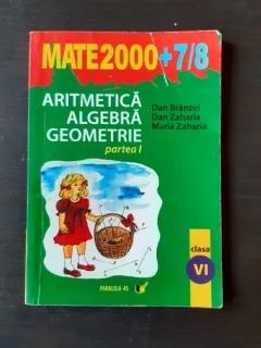 ARITMETICA, ALGEBRA, GEOMETRIE, PARTEA I, CLASA VI - DAN BRANZEI