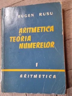 Aritmetica si teoria numerelor - Eugen Rusu  vol.I