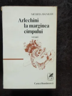 ARLECHINI LA MARGINEA CIMPULUI - NICHITA DANILOV