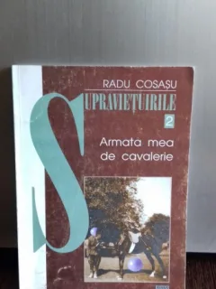 ARMATA MEA DE CAVALERIE - RADU COSASU