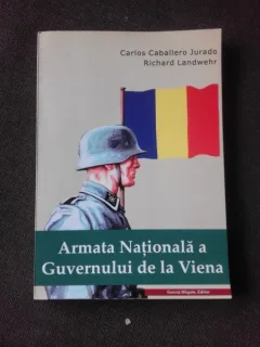 ARMATA NATIONALA A GUVERNULUI DE LA VIENA - CARLOS CABALLERO JURADO  (MISCAREA LEGIONARA GARDA LEGIUNEA)