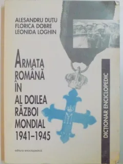 ARMATA ROMANA IN AL DOILEA RAZBOI MONDIAL - ALESANDRU DUTU