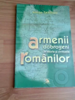 ARMENII DOBROGENI IN ISTORIA SI CIVILIZATIA ROMANILOR-SIMION TAVITIAN