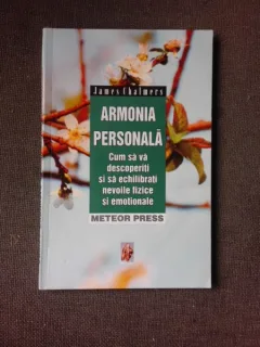 ARMONIA PERSONALA, CUM SA VA DESCOPERITI SI SA VA ECHILIBRATI NEVOILE FIZICE SI EMOTIONALE  - JAMES CHALMERS