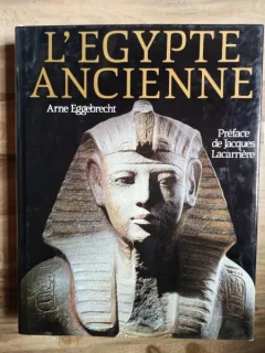 Arne Eggebrecht - L'egypte Ancienne au Royaume des Pharaons
