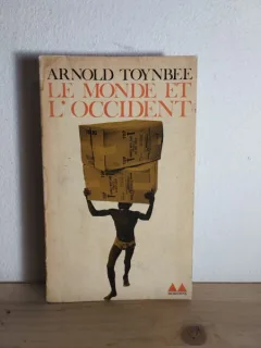 Arnold J. Toynbee - Le Monde et L'occident