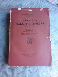 AROMANII, DIALECTUL AROMAN - TH CAPIDAN  (STUDIU LINGVISTIC)