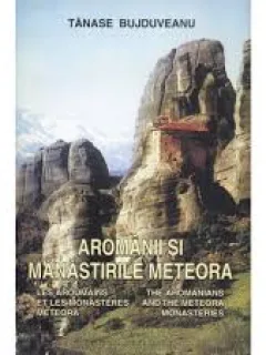 AROMANII SI MANASTIRILE METEORA - TANASE BUJDUVEANU
