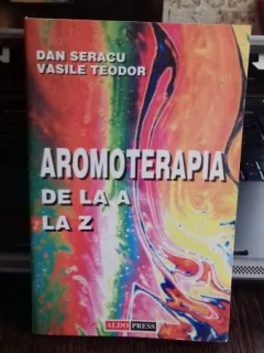 AROMOTERAPIA DE LA A LA Z - DAN SERACU