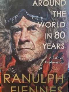 Around the world in 80 years. A life of exploration - Ranulph Fiennes