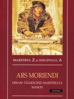 Ars moriendi Hiram talmacind maestrului mason  Maestrul Z, Discipolul A