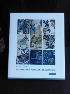 Arta ceramica populara a Transilvaniei - Istvan Csupor