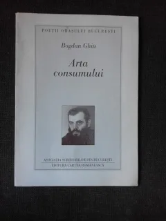 ARTA CONSUMULUI - BOGDAN GHIU  (POEZIE, CU DEDICATIA AUTORULUI)