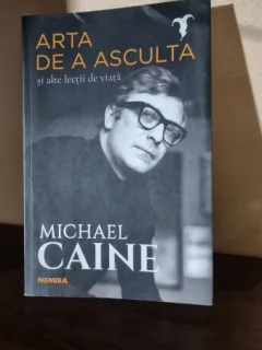 Arta de a asculta si alte lectii de viata - Michael Caine