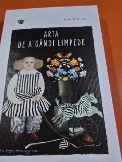 Arta de a gandi limpede - Rolf Dobelli