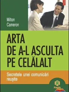 ARTA DE A-L ASCULTA PE CELALALT - MILTON CAMERON