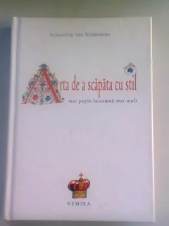 ARTA DE A SCAPA CU STIL - ALEXANDER VON SCHONBURG