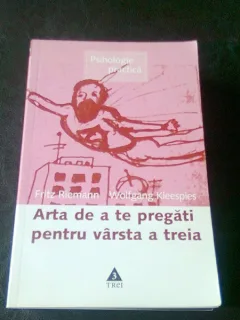 ARTA DE A TE PREGATI PENTRU VARSTA A TREIA - FRITZ RIEMANN