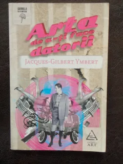 ARTA DE A-TI FACE DATORII - JACQUES GILBERT YMBERT